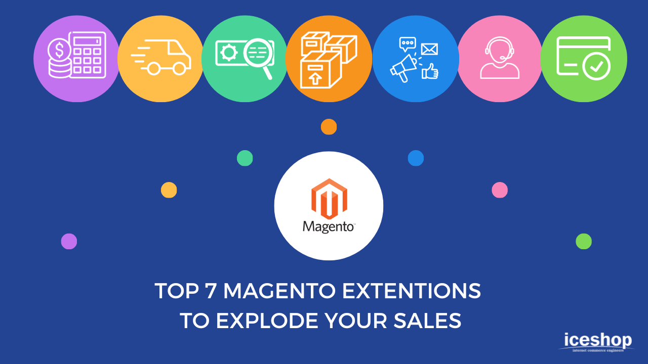 Top 7 Magento Extensions To Explode Your Sales