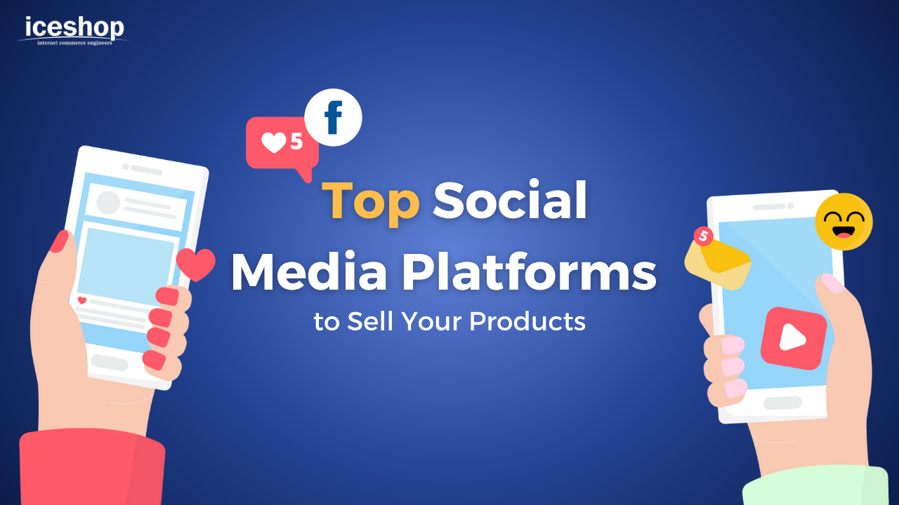Top Social Media Platforms to Sell Your Product