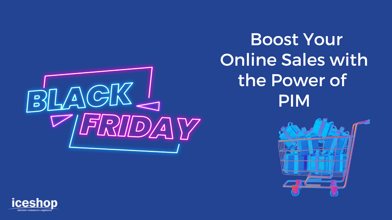 Black Friday: A Guide to Boost Your Online Sales with the Power of PIM