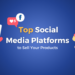 Top Social Media Platforms to Sell Your Products