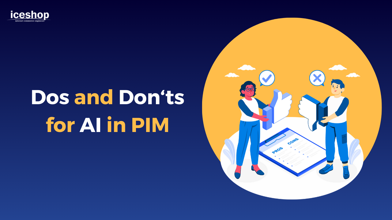 Do’s and Don’ts for AI in PIM