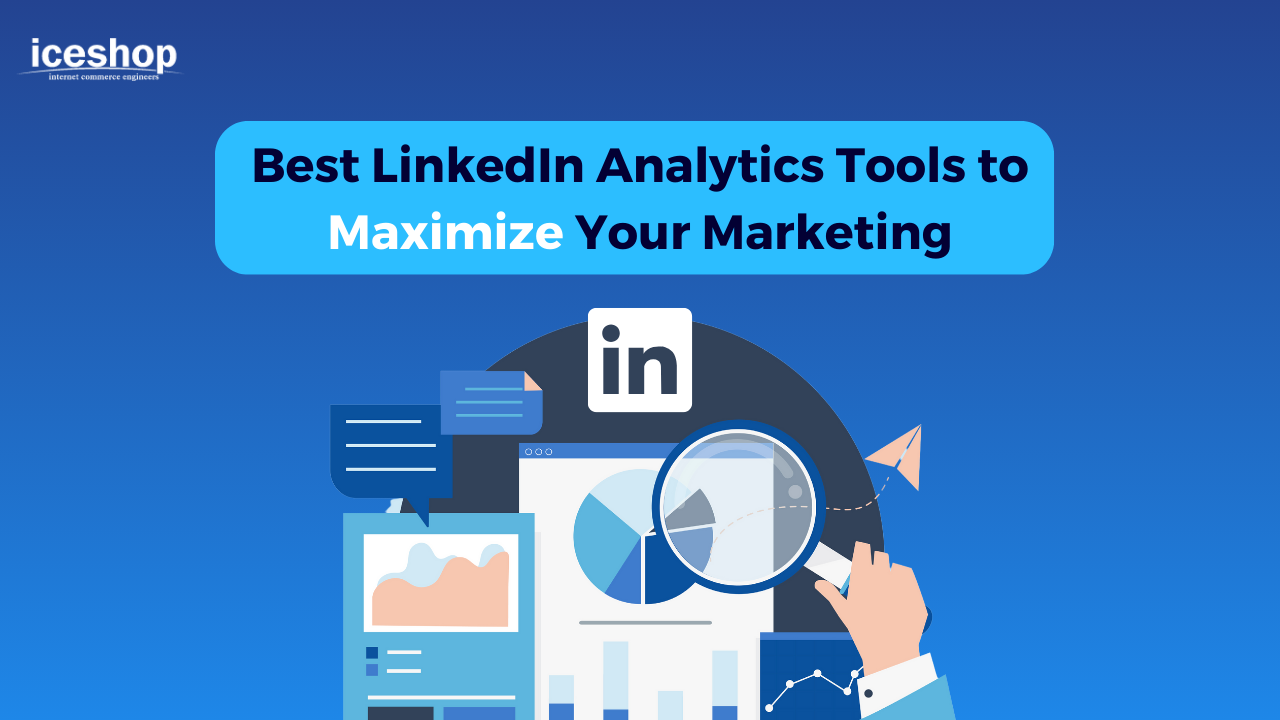 Best LinkedIn Analytics Tools to Maximize Your Marketing