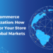 E-commerce Localization Strategies How to Tailor Your Store for Global Markets