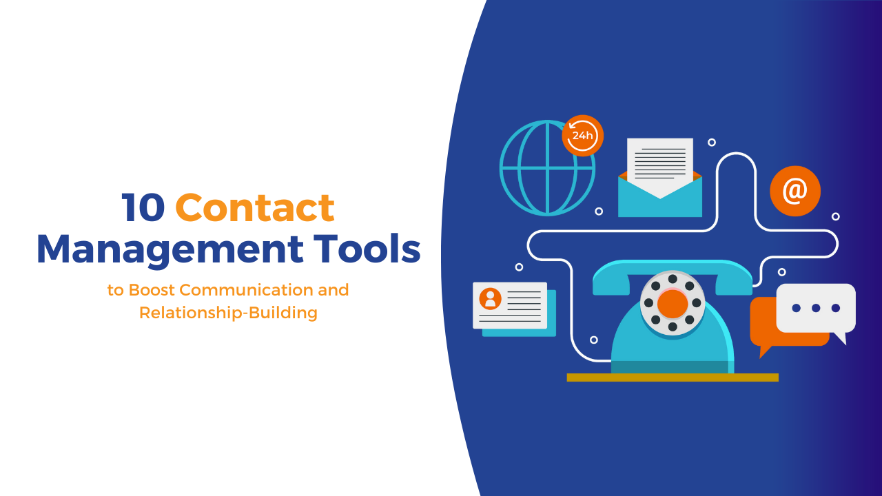 Boost Communication and Relationship-Building with These 10 Contact Management Tools