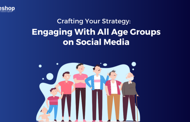 Crafting Your Strategy: Engaging With All Age Groups on Social Media