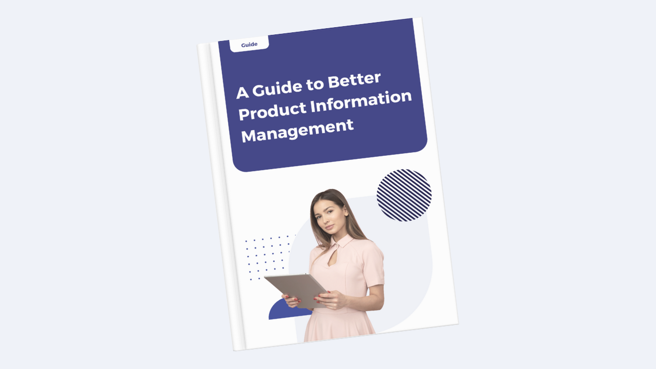 A Guide to Better Product Information Management